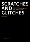Scratches and glitches : observations on preserving and exhibiting cinema in the early 21st century /