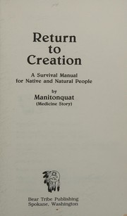 Return to creation : a survival manual for native and natural people /