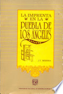 La imprenta en la Puebla de los Angeles, 1640-1821 /