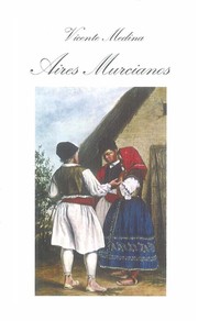 Aires Murcianos : recopilación completa, 1898-1928 /