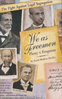 We as freemen : Plessy v. Ferguson /