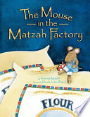 The mouse in the matzah factory /