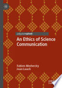 An ethics of science communication /