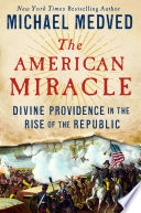 The American miracle : divine providence in the rise of the Republic /