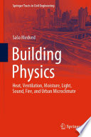 Building Physics : Heat, Ventilation, Moisture, Light, Sound, Fire, and Urban Microclimate /