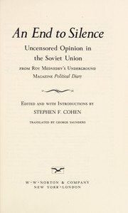 An end to silence : uncensored opinion in the Soviet Union from Roy Medvedev's underground magazine Political Diary /