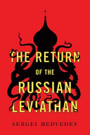 The return of the Russian leviathan /