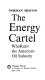 The energy cartel : who runs the American oil industry.