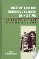 Tolstoy and the religious culture of his time : a biography of a long conversation, 1845-1887 /