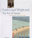 Frank Lloyd Wright and the art of Japan : the architect's other passion /