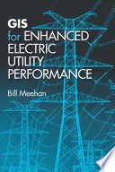 GIS for enhanced electric utility performance /