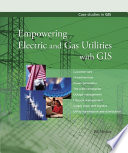 Empowering electric and gas utilities with GIS /