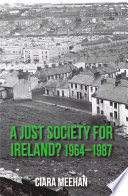 A just society for Ireland? : 1964-1987 /