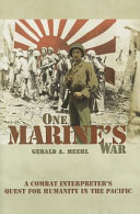 One Marine's war : a combat interpreter's quest for humanity in the Pacific /