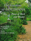 The gardens of Louisiana : places of work and wonder /