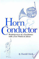 Horn and conductor : reminiscences of a practitioner with a few words of advice /