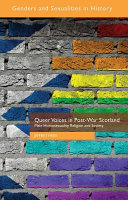 Queer voices in post-war Scotland : male homosexuality, religion and society /
