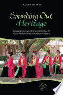 Sounding out heritage : cultural politics and the social practice of quan họ folk song in northern Vietnam /