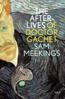 The afterlives of Doctor Gachet /