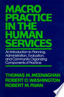Macro practice in the human services : an introduction to planning, administration, evaluation, and community organizing components of practice /