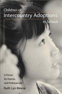 Children of intercountry adoptions in school : a primer for parents and professionals /