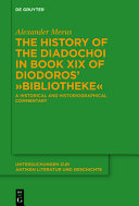 The History of the Diadochoi in Book XIX of Diodoros' Bibliotheke : a historical and historiographical commentary /