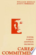 Care and commitment : foster parent adoption decisions /