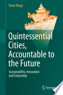 Quintessential cities, accountable to the future : sustainability, innovation and citizenship /