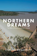 Northern dreams : the politics of northern development in Australia /