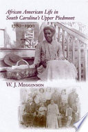 African American life in South Carolina's Upper Piedmont, 1780-1900 /