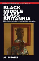 Black middle class Britannia : identities, repertoires, cultural consumption /