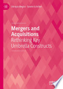 Mergers and Acquisitions  : Rethinking Key Umbrella Constructs /