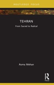 Tehran : from sacred to radical /