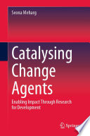 Catalysing Change Agents : Enabling Impact Through Research for Development /