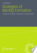 Strategies of identity formation youth of Turkish descent in Germany /