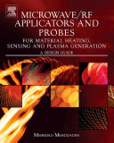 Microwave/RF applicators and probes for material heating, sensing, and plasma generation : a design guide /