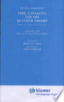 Time, causality, and the quantum theory : studies in the philosophy of science /