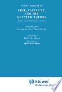 Time, Causality, and the Quantum Theory : Studies in the Philosophy of Science. Vol. 1: Essay on the Causal Theory of Time /