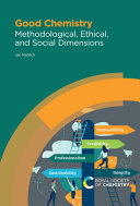 Good chemistry : methodological, ethical, and social dimensions /