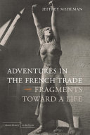 Adventures in the French trade : fragments toward a life /