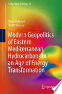 Modern Geopolitics of Eastern Mediterranean Hydrocarbons in an Age of Energy Transformation /