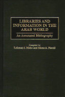 Libraries and information in the Arab world : an annotated bibliography /