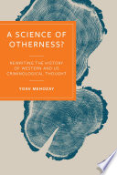 A Science of Otherness? : Rereading the History of Western and US Criminological Thought /