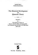 The quantum theory of Planck, Einstein, Bohr, and Sommerfeld : its foundation and the rise of its difficulties, 1900-1925 /