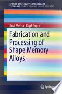 Fabrication and processing of shape memory alloys /
