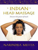 Indian head massage : discover the power of touch /