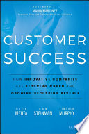 Customer success : how innovative companies are reducing churn and growing recurring revenue /