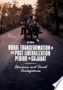 Rural Transformation in the Post Liberalization Period in Gujarat : Economic and Social Consequences /