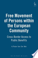 Free movement of persons within the European community : cross-border access to public benefits /