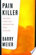 Pain killer : a "wonder" drug's trail of addiction and death /